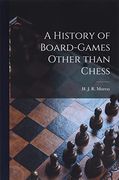 A History of Board-Games Other Than Chess (en Inglés)