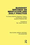 Buddhist Writings on Meditation and Daily Practice: The Serene Reflection Tradition. Including the Complete Scripture of Brahma's net (Routledge Library Editions: Zen Buddhism) (en Inglés)