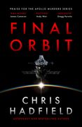 Final Orbit. an action-packed space thriller from astronaut and bestselling author Chris Hadfield