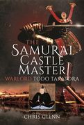 The Samurai Castle Master: Warlord Todo Takatora (en Inglés)