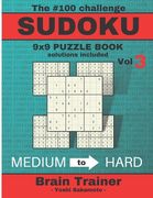 The #100 Challenge SUDOKU 9x9 PUZZLE BOOK solutions included Vol 3 - Yoshi Sakamoto -: Large Print Sudoku Puzzle Book for Adults, Brain Trainer MEDIU (en Inglés)