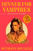 Dinner for Vampires. Life on a Cult TV Show (While also in an Actual Cult!)