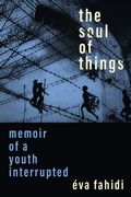 The Soul of Things: Memoir of a Youth Interrupted (en Inglés)