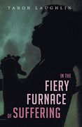 In the Fiery Furnace of Suffering (en Inglés)
