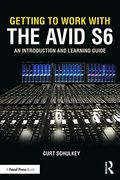 Getting to Work With the Avid s6: An Introduction and Learning Guide (en Inglés)