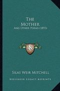 the mother: and other poems (1893) (en Inglés)