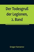 Der Todesgruß der Legionen, 2. Band (en Alemán)