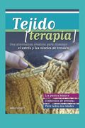 Tejido Terapia: una alternativa creativa para eliminar el estrés y los niveles de tensión