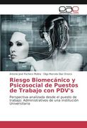 Riesgo Biomecánico y Psicosocial de puestos de trabajo con PDV's: Perspectiva analizada desde el puesto de trabajo: Administrativos de una institución Universitaria