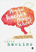 Mindful Teacher, Mindful School: Improving Wellbeing in Teaching and Learning (en Inglés)