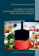 Dictionnaire des modes de cuisson et de conservation des aliments pour l'ulcère gastrique (en Francés)