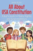 All About USA Constitution: A Kid's Guide to Rules, Rights, and Responsibilities (en Inglés)