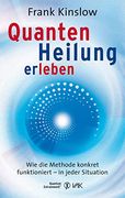 Quantenheilung Erleben: Wie die Methode Konkret Funktioniert - in Jeder Situation (in German)