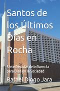Santos de los Últimos Días en Rocha: Siete Décadas de Influencia para Bien en la Sociedad (in Spanish)