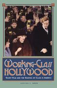 Working-Class Hollywood: Silent Film and the Shaping of Class in America (en Inglés)