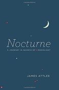 Nocturne: A Journey in Search of Moonlight (en Inglés)