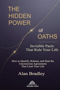 The Hidden Power of Oaths: Invisible Pacts That Rule Your Life (en Inglés)