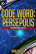 Code Word: Persepolis: An International Thriller: 3 (en Inglés)