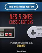 The Ultimate Guide to the Snes & nes Classic Editions: Tips, Tricks and Strategies to all 51 Games! (en Inglés)