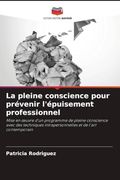 La Pleine Conscience Pour Prévenir L'épuisement Professionnel (en Francés)