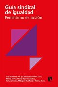 Guía Sindical de Igualdad: Feminismo en Acción: 1 (Sindicalismo, Administraciones Públicas y Políticas Sociales)
