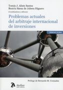 Problemas Actuales del Arbitraje Internacional de Inversiones.