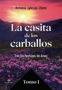 La casita de los carballos. Tras los hechizo de Areas. Tomo I