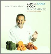 comer sano y con fundamento. 200 recetas para cuidarse disfrutando