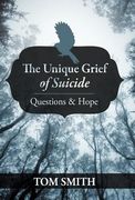 the unique grief of suicide: questions and hope (en Inglés)