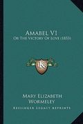 amabel v1: or the victory of love (1853) (en Inglés)