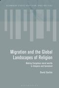 Migration and the Global Landscapes of Religion: Making Congolese Moral Worlds in Diaspora and Homeland (en Inglés)