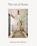 The art of Home: A Designer Guide to Creating an Elevated yet Approachable Home (en Inglés)