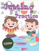 Cutting Practice: Scissor skills for preschoolers to kindergarteners ages 3 to 5, cut and paste workbook with 100 pages. (en Inglés)