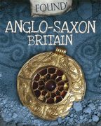 Found!: Anglo-Saxon Britain (en Inglés)