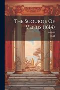 The Scourge of Venus (1614) (en Inglés)