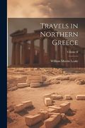 Travels in Northern Greece; Volume ii