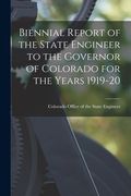 Biennial Report of the State Engineer to the Governor of Colorado for the Years 1919-20 (en Inglés)
