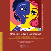 ¿Por qué ladran los perros? Epistemología infantil. La magia de las preguntas y respuestas de los niños y niñas