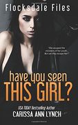 Have You Seen This Girl: Volume 1 (Flocksdale Files)