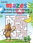 Mazes Activity Puzzle Workbook preschool for kids ages 3-5 workbook for games puzzles and problem solving: A fun gift idea for children 3-5 4-6 A Chal (en Inglés)