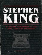 The Stephen King Ultimate Companion: A Complete Exploration of his Work, Life, and Influences 