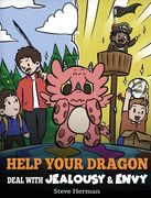 Help Your Dragon Deal with Jealousy and Envy: A Story About Handling Envy and Jealousy (en Inglés)