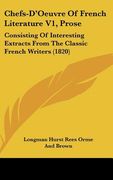 chefs-d'oeuvre of french literature v1, prose: consisting of interesting extracts from the classic french writers (1820) (en Inglés)
