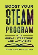 Boost Your STEAM Program with Great Literature and Activities (en Inglés)