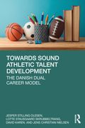 Towards Sound Athletic Talent Development. The Danish Dual Career Model