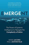 Emergent: The Power of Systemic Intelligence to Navigate the Complexity of m&a (en Inglés)