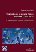 Territorios de la ciencia ficción mexicana (1984-2012): Por una poética y una política de lo insólito literario (en Francés)