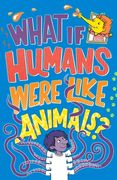 What If Humans Were Like Animals? (en Inglés)