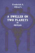 A Dweller on Two Planets: Or, the Dividing of the Way (en Inglés)