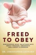 Freed to Obey: Discovering What Galatians Says About Freedom, Obedience, and Christ's Kingdom (en Inglés)